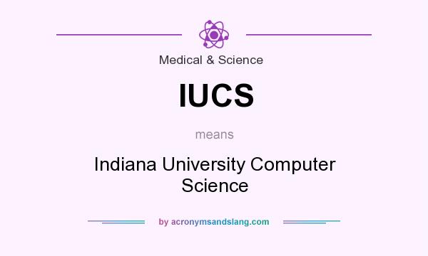 What does IUCS mean? It stands for Indiana University Computer Science