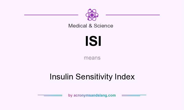 What does ISI mean? It stands for Insulin Sensitivity Index