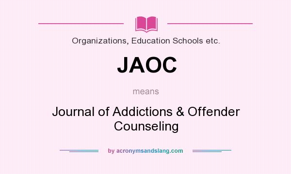 What does JAOC mean? It stands for Journal of Addictions & Offender Counseling
