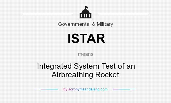 What does ISTAR mean? It stands for Integrated System Test of an Airbreathing Rocket