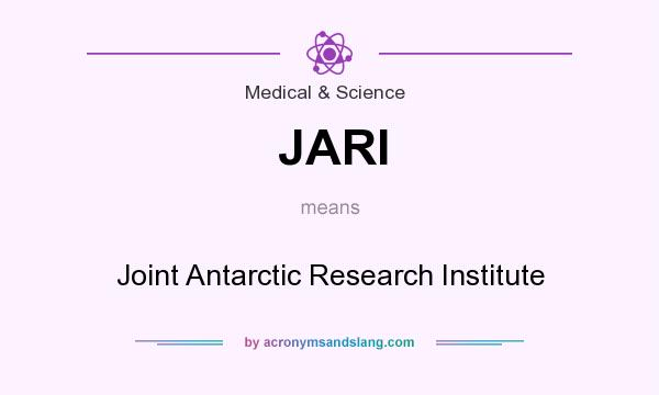 What does JARI mean? It stands for Joint Antarctic Research Institute
