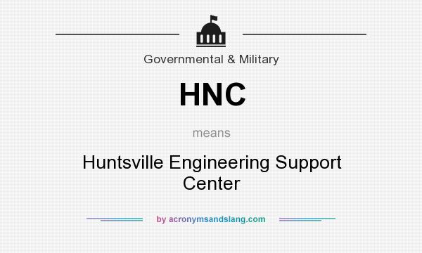 What does HNC mean? It stands for Huntsville Engineering Support Center