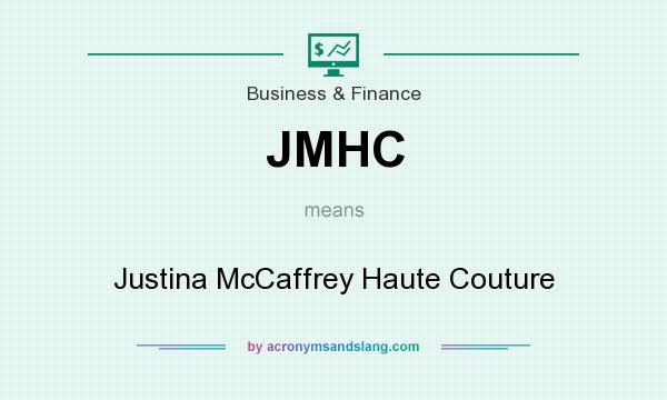 What does JMHC mean? It stands for Justina McCaffrey Haute Couture