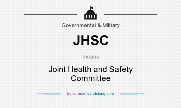 What does JHSC mean? It stands for Joint Health and Safety Committee