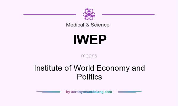 What does IWEP mean? It stands for Institute of World Economy and Politics