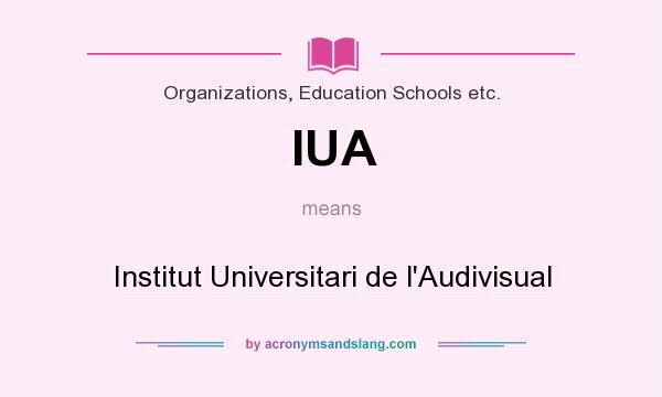 What does IUA mean? It stands for Institut Universitari de l`Audivisual