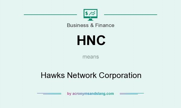 What does HNC mean? It stands for Hawks Network Corporation