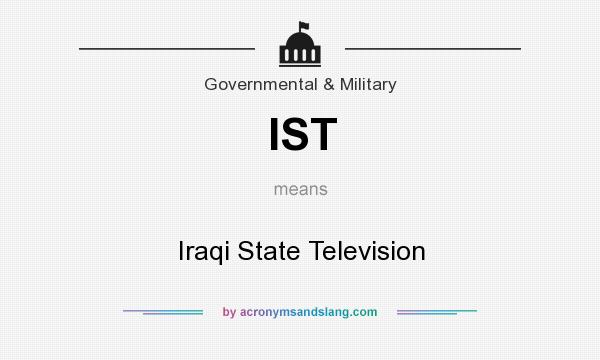 What does IST mean? It stands for Iraqi State Television