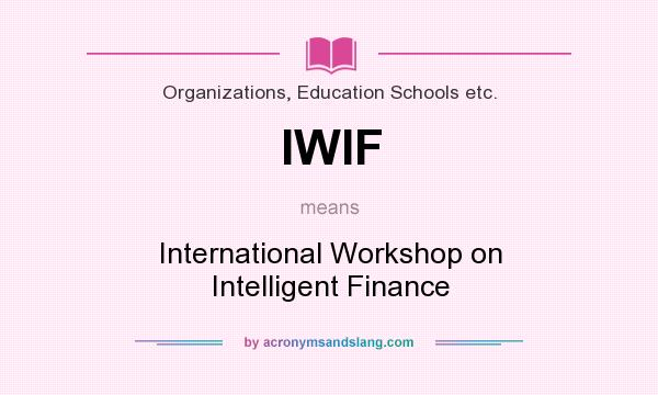 What does IWIF mean? It stands for International Workshop on Intelligent Finance