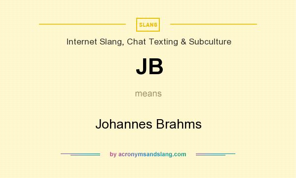 What does JB mean? It stands for Johannes Brahms