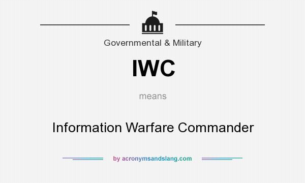 What does IWC mean? It stands for Information Warfare Commander