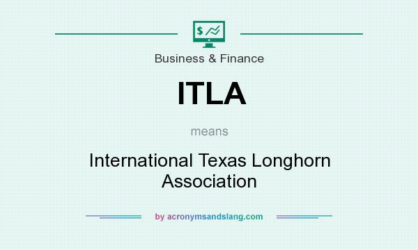 What does ITLA mean? It stands for International Texas Longhorn Association