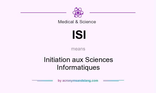 What does ISI mean? It stands for Initiation aux Sciences Informatiques
