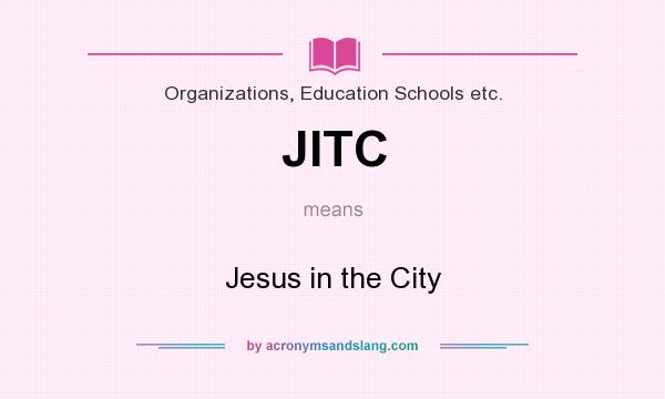 What does JITC mean? It stands for Jesus in the City