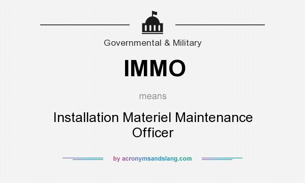What does IMMO mean? It stands for Installation Materiel Maintenance Officer