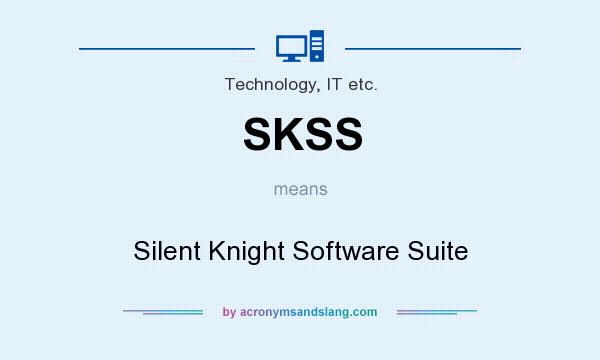 What does SKSS mean? It stands for Silent Knight Software Suite