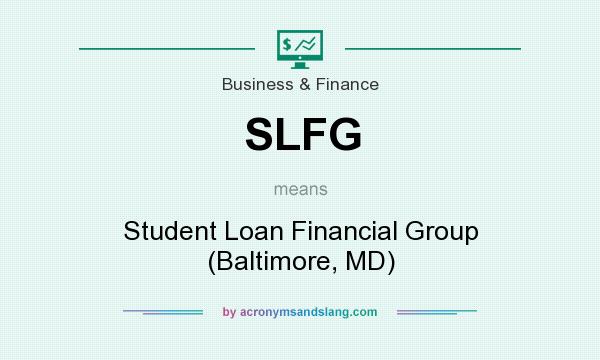 What does SLFG mean? It stands for Student Loan Financial Group (Baltimore, MD)