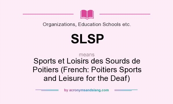 What does SLSP mean? It stands for Sports et Loisirs des Sourds de Poitiers (French: Poitiers Sports and Leisure for the Deaf)