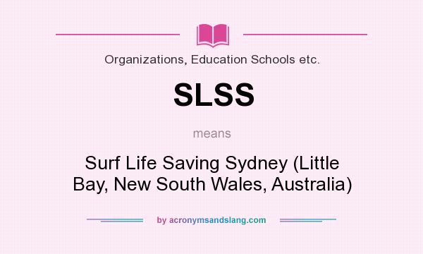 What does SLSS mean? It stands for Surf Life Saving Sydney (Little Bay, New South Wales, Australia)