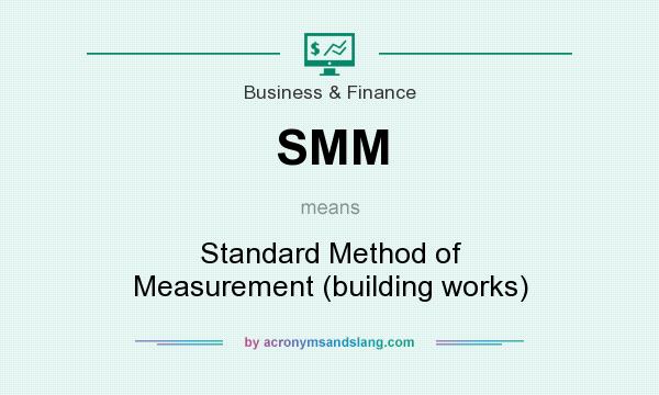 What does SMM mean? It stands for Standard Method of Measurement (building works)