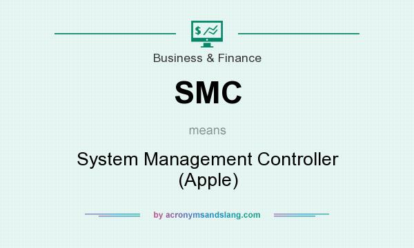 What does SMC mean? It stands for System Management Controller (Apple)