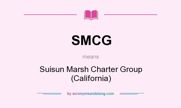 What does SMCG mean? It stands for Suisun Marsh Charter Group (California)
