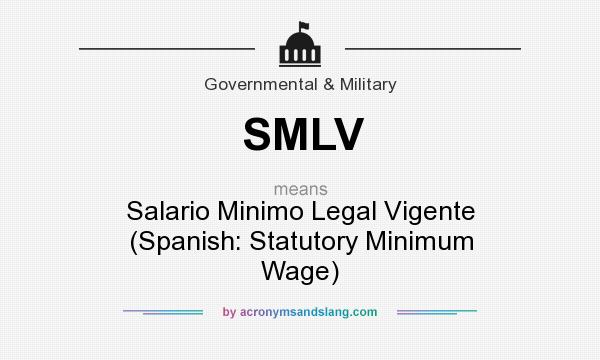 What does SMLV mean? It stands for Salario Minimo Legal Vigente (Spanish: Statutory Minimum Wage)