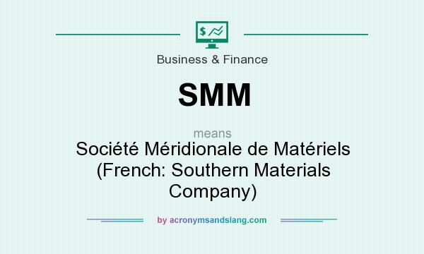 What does SMM mean? It stands for Société Méridionale de Matériels (French: Southern Materials Company)