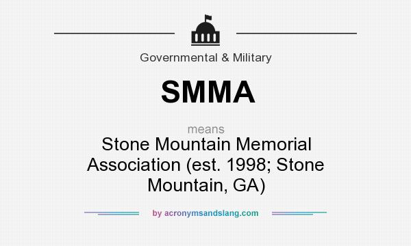 What does SMMA mean? It stands for Stone Mountain Memorial Association (est. 1998; Stone Mountain, GA)