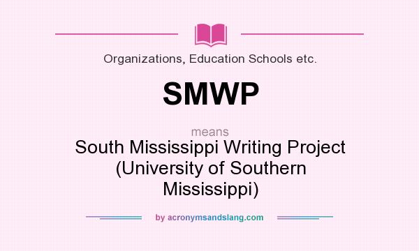 What does SMWP mean? It stands for South Mississippi Writing Project (University of Southern Mississippi)