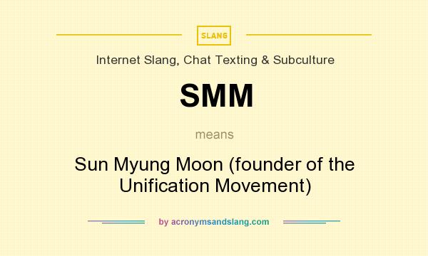 What does SMM mean? It stands for Sun Myung Moon (founder of the Unification Movement)