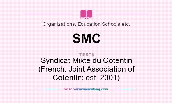 What does SMC mean? It stands for Syndicat Mixte du Cotentin (French: Joint Association of Cotentin; est. 2001)