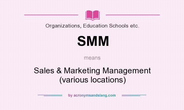 What does SMM mean? It stands for Sales & Marketing Management (various locations)