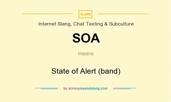What does SOA mean? It stands for State of Alert (band)