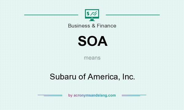 What does SOA mean? It stands for Subaru of America, Inc.