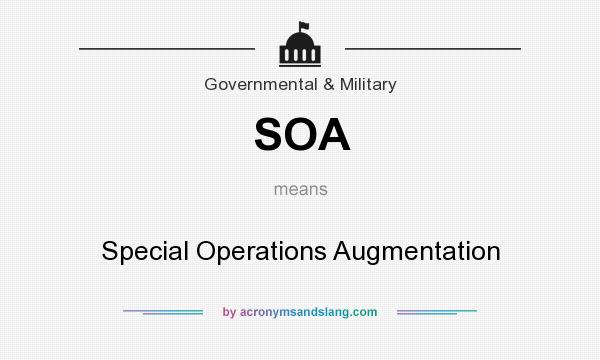 What does SOA mean? It stands for Special Operations Augmentation