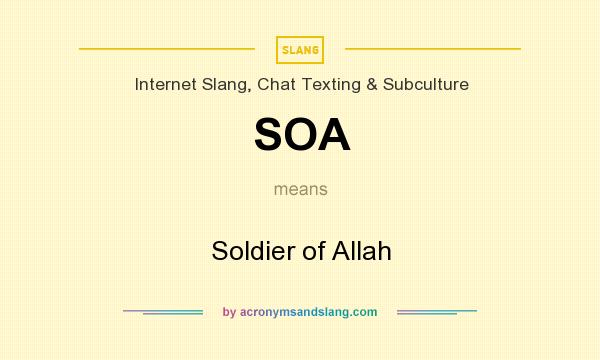 What does SOA mean? It stands for Soldier of Allah