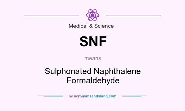 What does SNF mean? It stands for Sulphonated Naphthalene Formaldehyde