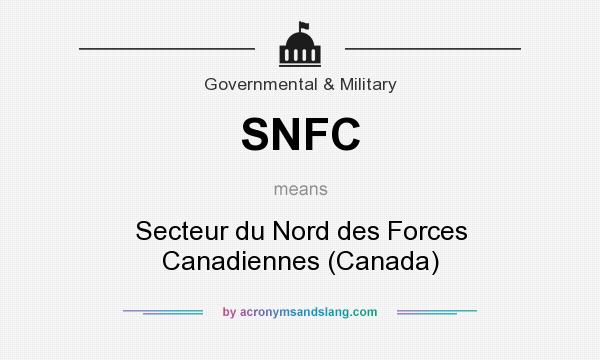 What does SNFC mean? It stands for Secteur du Nord des Forces Canadiennes (Canada)