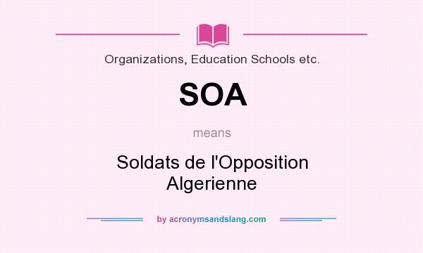 What does SOA mean? It stands for Soldats de l`Opposition Algerienne