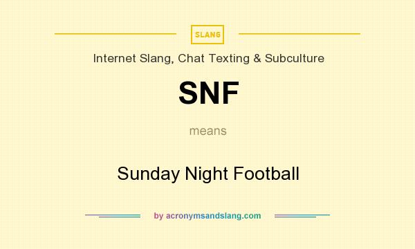 What does SNF mean? It stands for Sunday Night Football