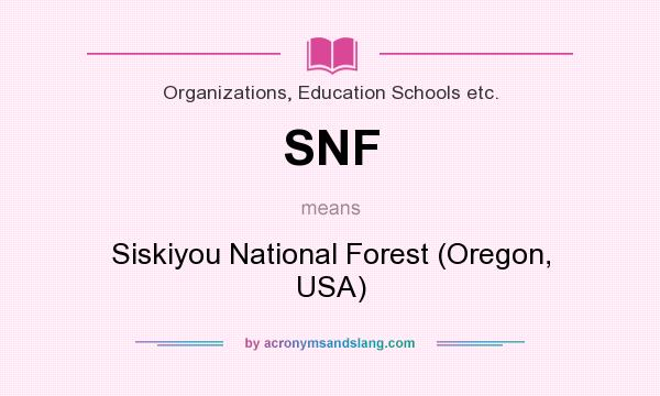 What does SNF mean? It stands for Siskiyou National Forest (Oregon, USA)