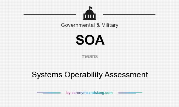 What does SOA mean? It stands for Systems Operability Assessment