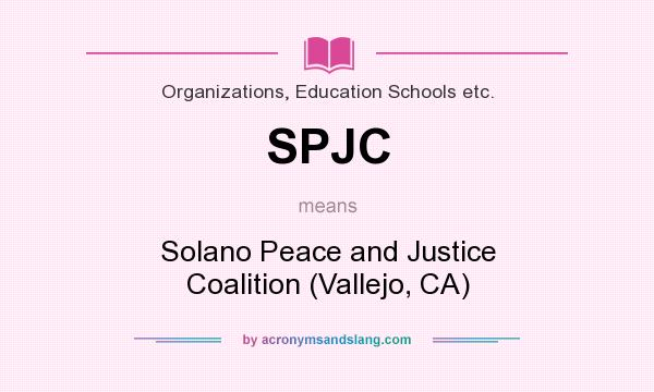 What does SPJC mean? It stands for Solano Peace and Justice Coalition (Vallejo, CA)
