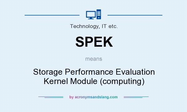 What does SPEK mean? It stands for Storage Performance Evaluation Kernel Module (computing)
