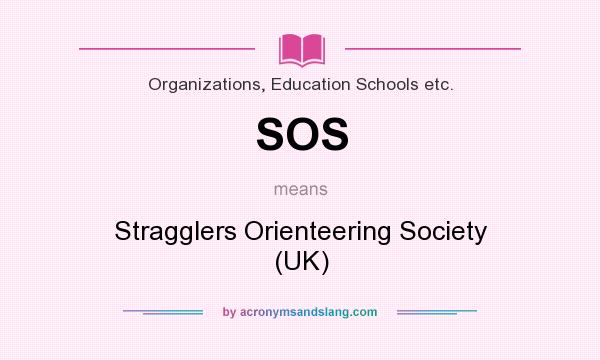 What does SOS mean? It stands for Stragglers Orienteering Society (UK)