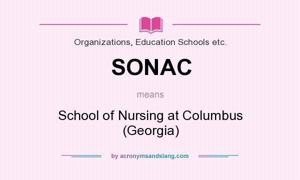 What does SONAC mean? It stands for School of Nursing at Columbus (Georgia)