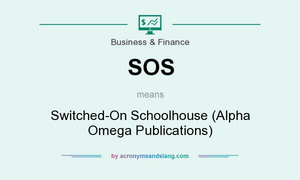What does SOS mean? It stands for Switched-On Schoolhouse (Alpha Omega Publications)