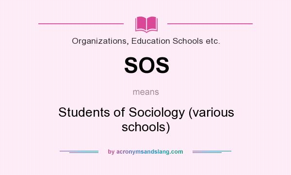 What does SOS mean? It stands for Students of Sociology (various schools)