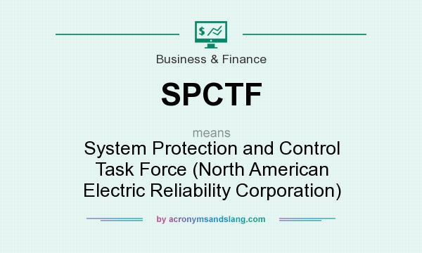 What does SPCTF mean? It stands for System Protection and Control Task Force (North American Electric Reliability Corporation)